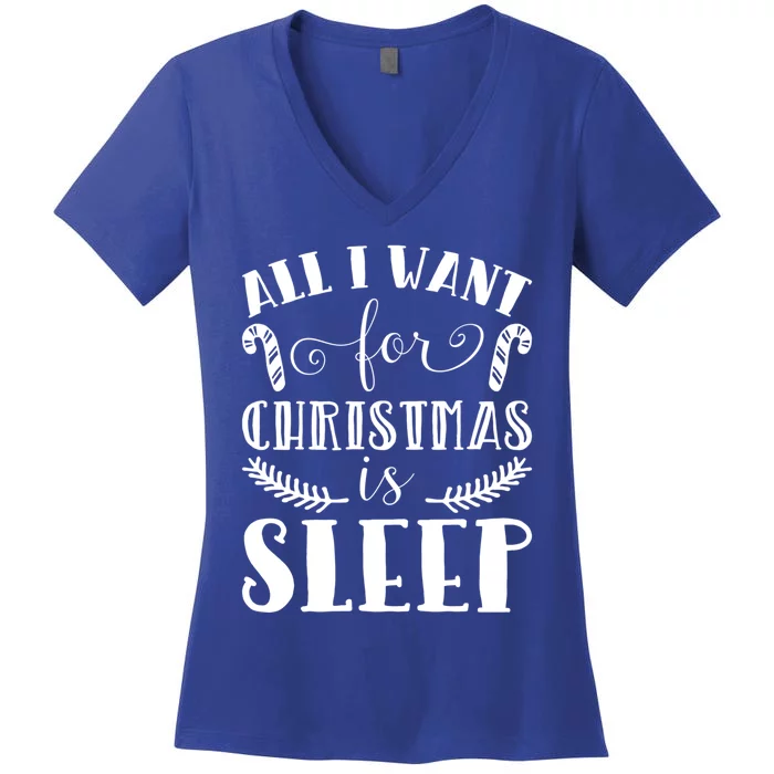 All I Want For Christmas Is Sleep Funny Xmas Present Humor Gift Women's V-Neck T-Shirt