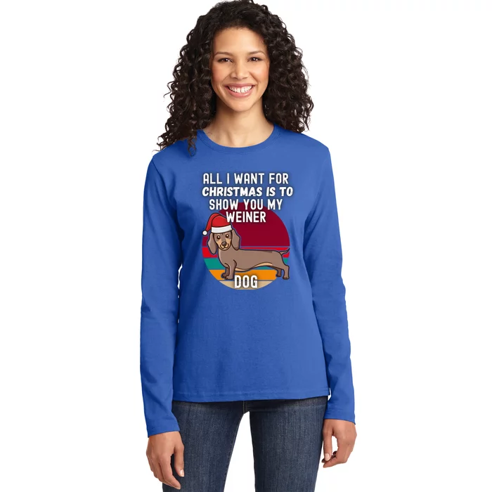 All I Want For Christmas Is Show You My Weiner Dog Dachshund Cute Gift Ladies Long Sleeve Shirt