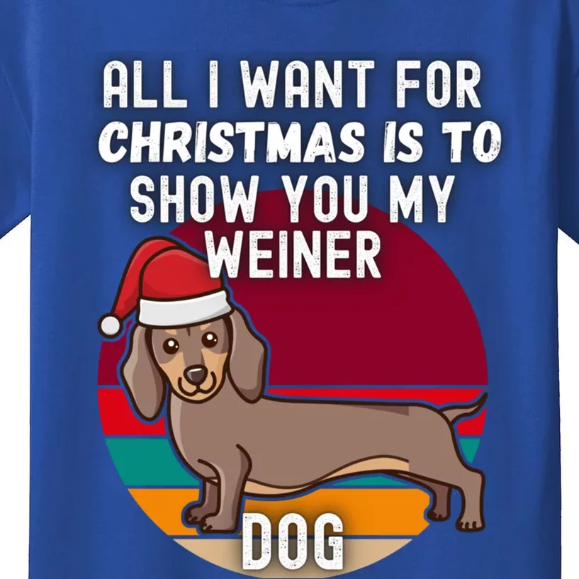 All I Want For Christmas Is Show You My Weiner Dog Dachshund Cute Gift Kids T-Shirt