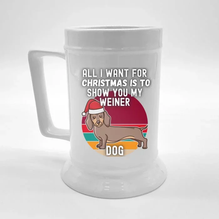 All I Want For Christmas Is Show You My Weiner Dog Dachshund Cute Gift Front & Back Beer Stein