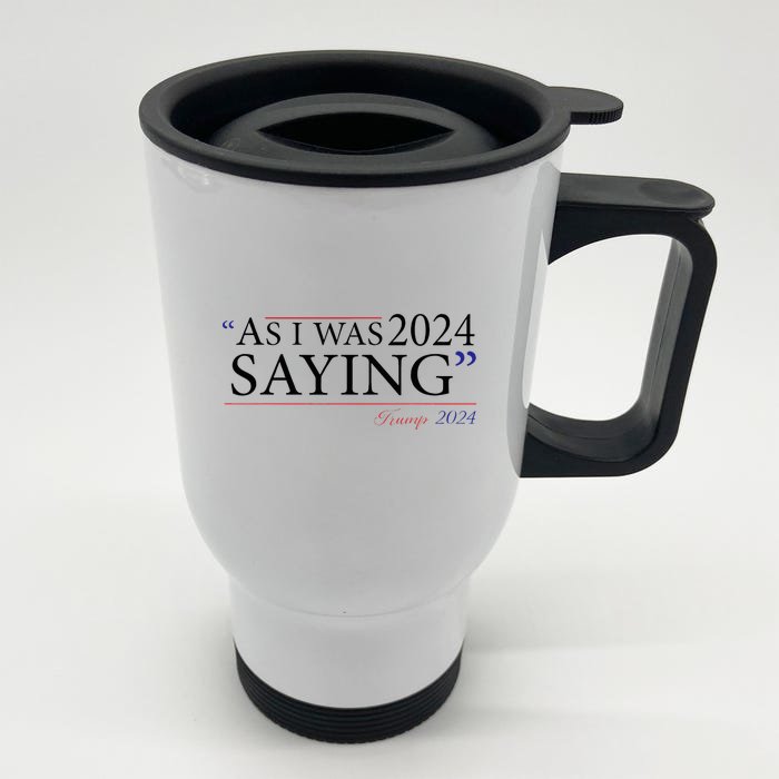 As I Was Saying Trump Speech 2024 Front & Back Stainless Steel Travel Mug