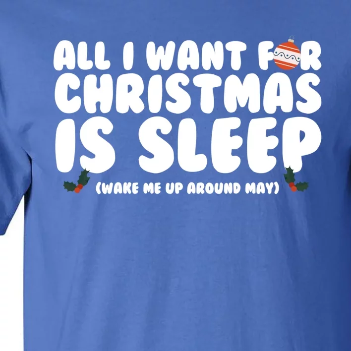 All I Want For Christmas Is Sleep Funny Xmas Cool Gift Tall T-Shirt