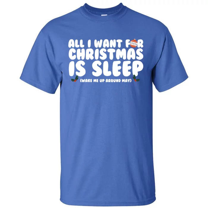 All I Want For Christmas Is Sleep Funny Xmas Cool Gift Tall T-Shirt