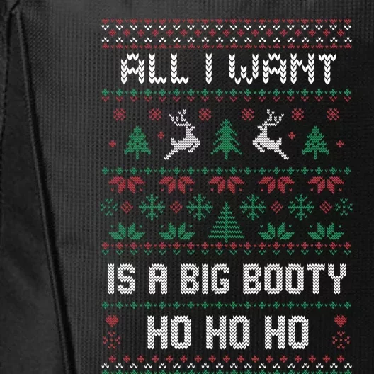 All I Want Is A Big Booty Ho For Christmas Gift Ugly Gift City Backpack