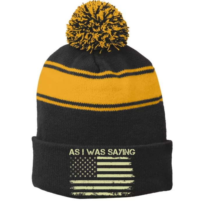 As I Was Saying Funny Political Trump 2024 Election Stripe Pom Pom Beanie