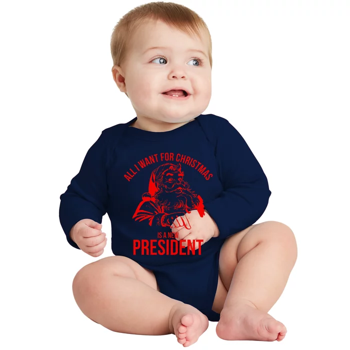 All I Want For Christmas Is A New President Funny Santa Xmas Baby Long Sleeve Bodysuit