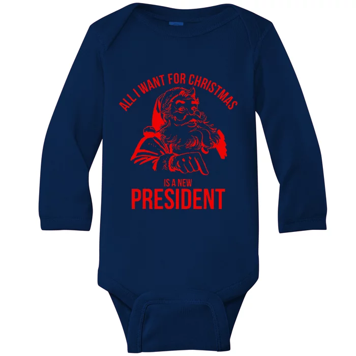 All I Want For Christmas Is A New President Funny Santa Xmas Baby Long Sleeve Bodysuit