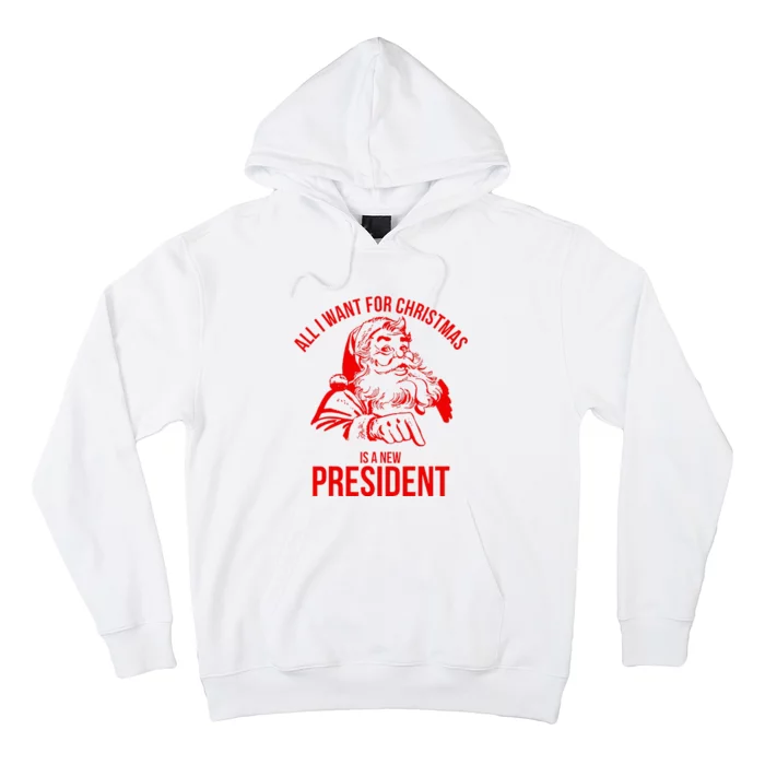 All I Want For Christmas Is A New President Funny Santa Xmas Hoodie