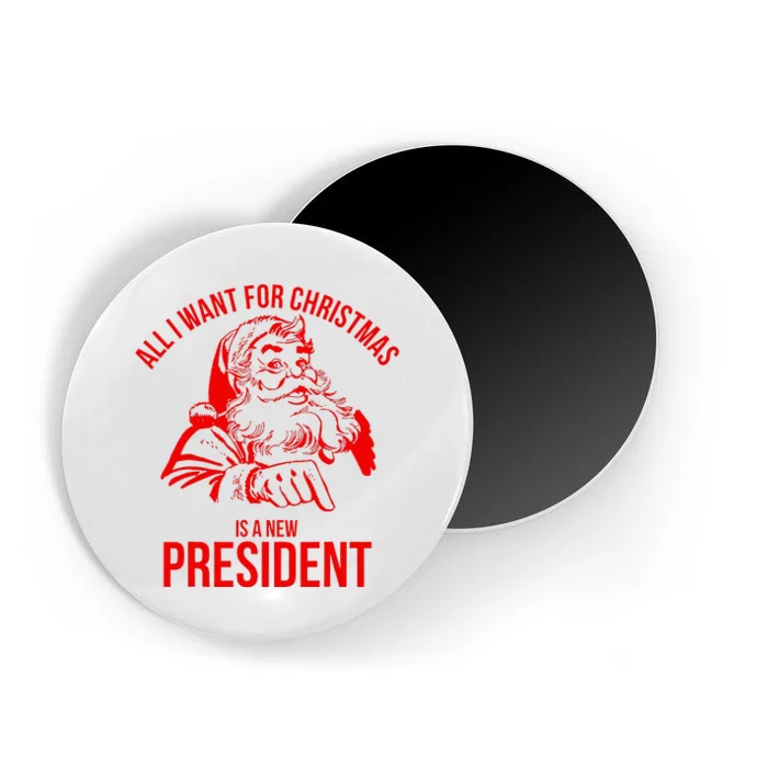 All I Want For Christmas Is A New President Funny Santa Xmas Magnet