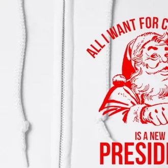 All I Want For Christmas Is A New President Funny Santa Xmas Full Zip Hoodie