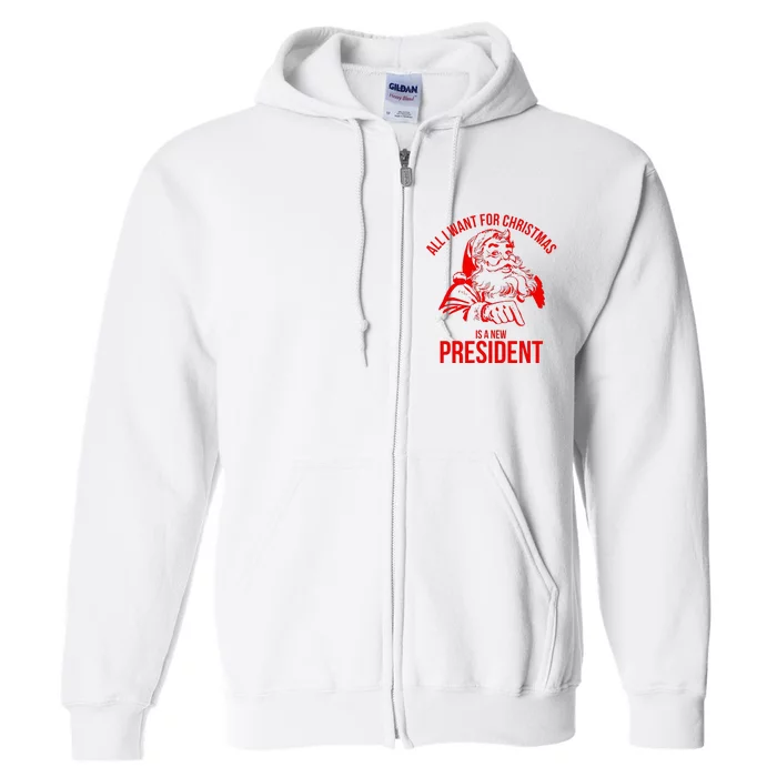 All I Want For Christmas Is A New President Funny Santa Xmas Full Zip Hoodie