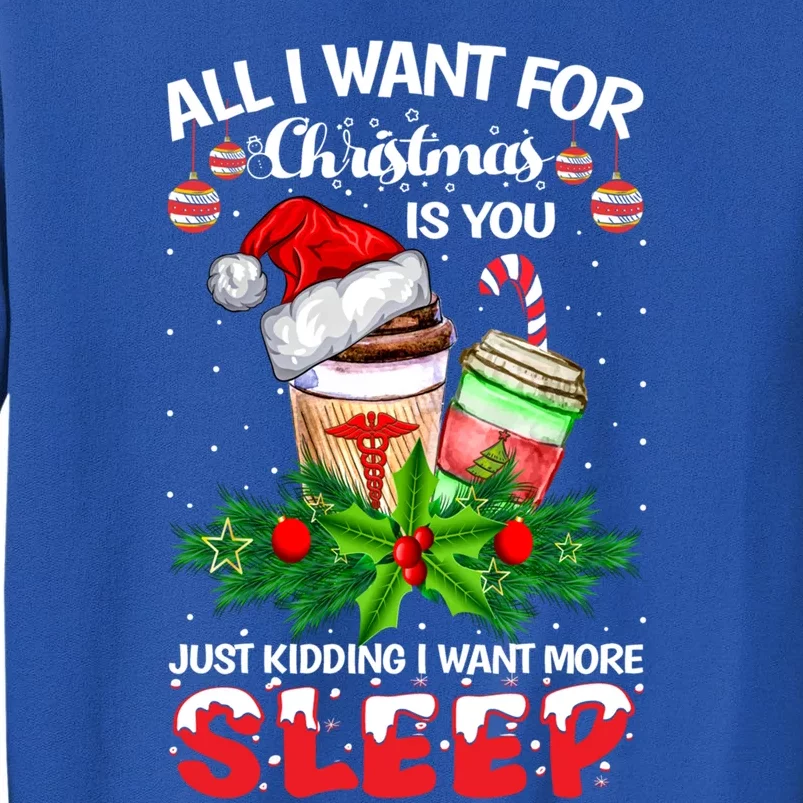 All I Want For Christmas Is You Just Ding I Want Sleep Cool Gift Tall Sweatshirt