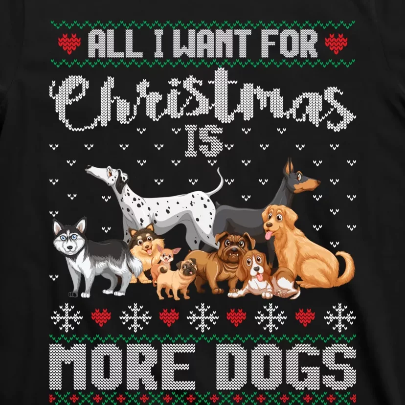 All I Want For Christmas Is More Dogs Ugly Xmas Sweater Gift T-Shirt