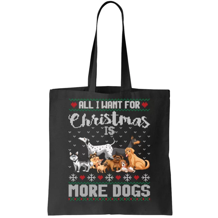 All I Want For Christmas Is More Dogs Ugly Xmas Sweater Gift Tote Bag