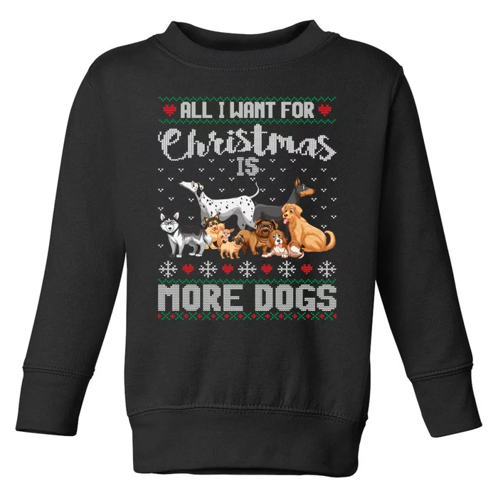 All I Want For Christmas Is More Dogs Ugly Xmas Sweater Gift Toddler Sweatshirt