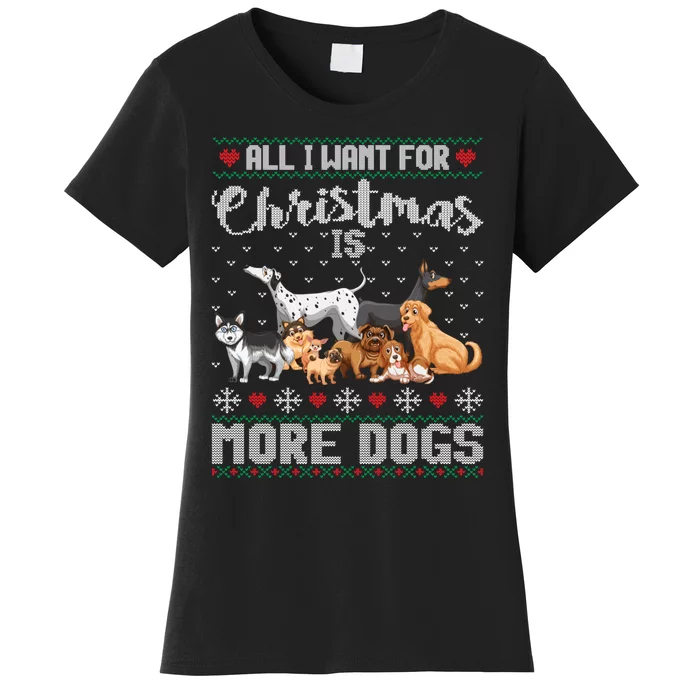 All I Want For Christmas Is More Dogs Ugly Xmas Sweater Gift Women's T-Shirt