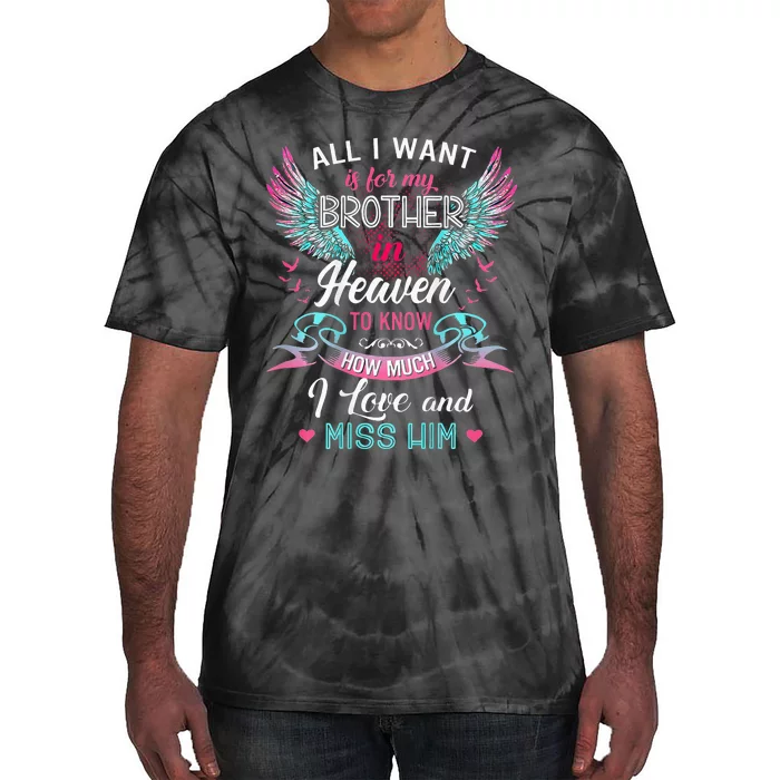 All I Want Is For My Brother In Heaven Angel Wings Love Him Tie-Dye T-Shirt