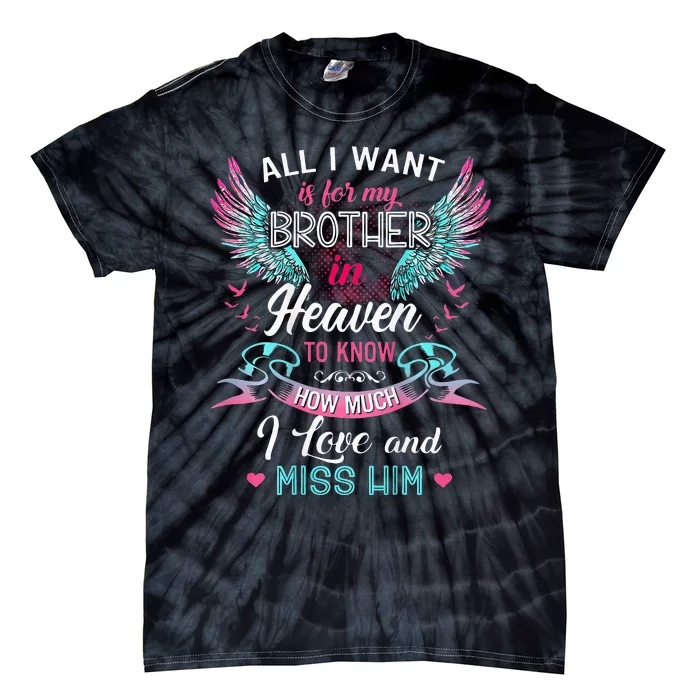 All I Want Is For My Brother In Heaven Angel Wings Love Him Tie-Dye T-Shirt