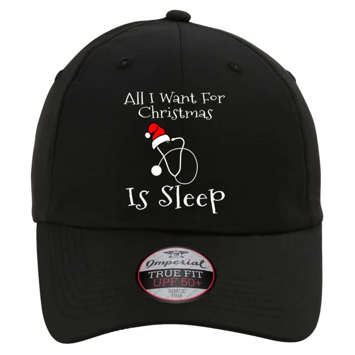 All I Want For Christmas Is Sleep Nurse Nursing Student Gift The Original Performance Cap