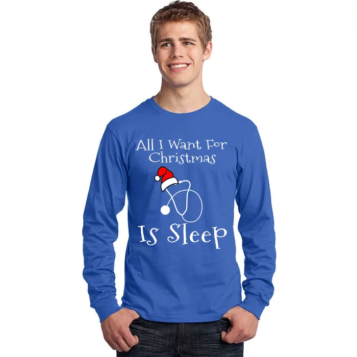 All I Want For Christmas Is Sleep Nurse Nursing Student Gift Tall Long Sleeve T-Shirt