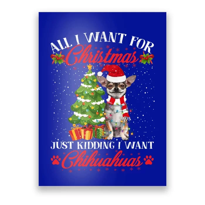 All I Want For Christmas Just Ding I Want Chihuahuas Gift Poster