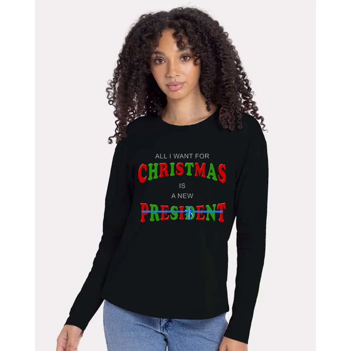 All I Want For Christmas Is A New President Womens Cotton Relaxed Long Sleeve T-Shirt