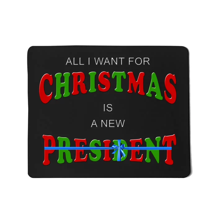 All I Want For Christmas Is A New President Mousepad