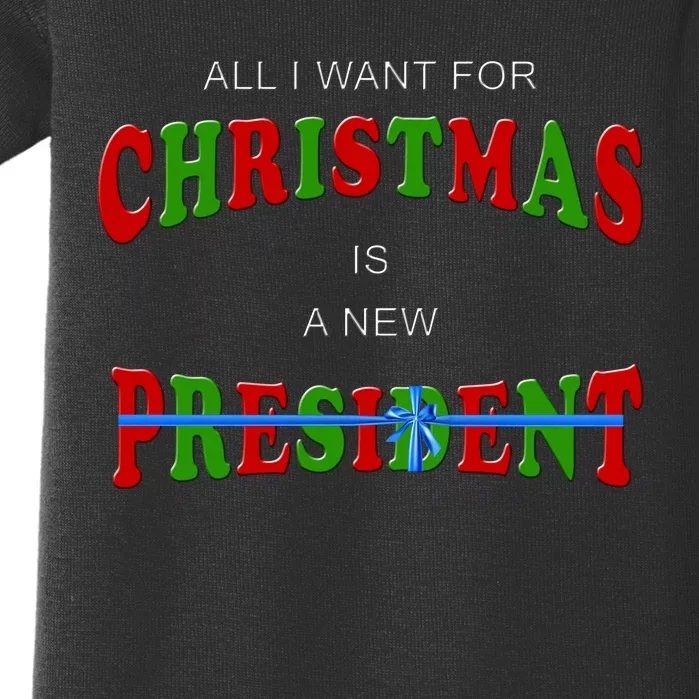 All I Want For Christmas Is A New President Baby Bodysuit