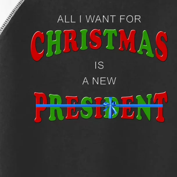 All I Want For Christmas Is A New President Toddler Fine Jersey T-Shirt