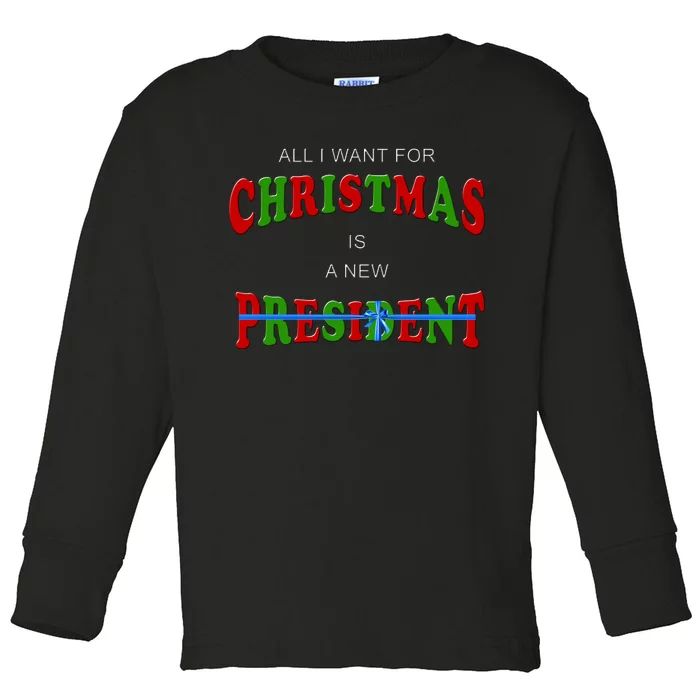 All I Want For Christmas Is A New President Toddler Long Sleeve Shirt