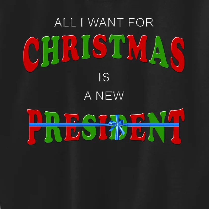 All I Want For Christmas Is A New President Kids Sweatshirt