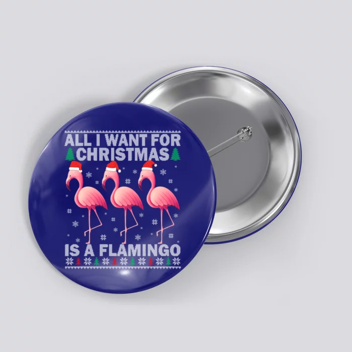 All I Want For Christmas Is A Flamingo Ugly Christmas Gift Button