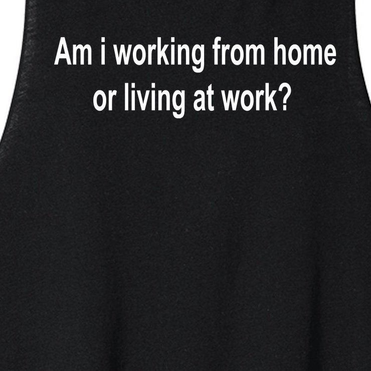 Am I Working From Home Or Living At Work Women’s Racerback Cropped Tank