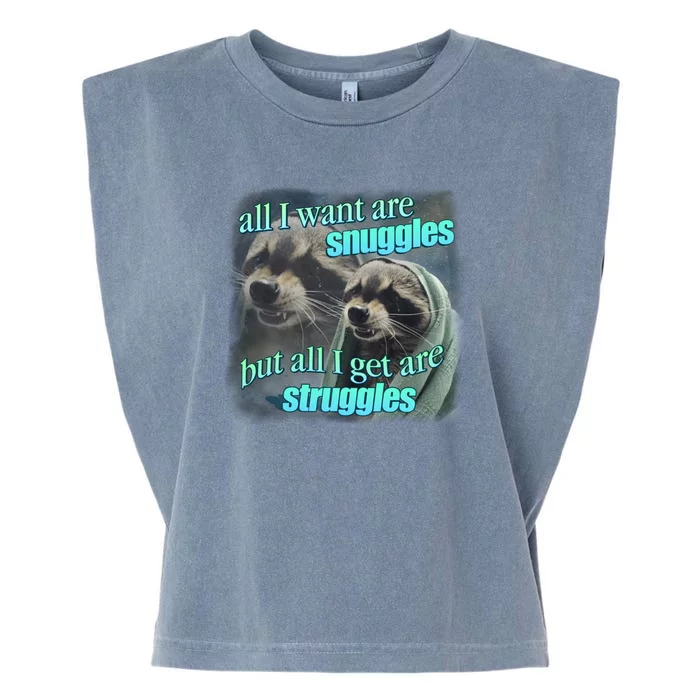 All I Want Are Snuggles But All I Get Are Struggles Raccoon Word Art Meme Garment-Dyed Women's Muscle Tee