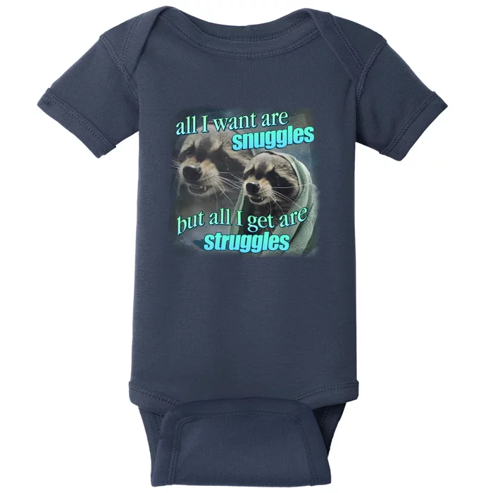 All I Want Are Snuggles But All I Get Are Struggles Raccoon Word Art Meme Baby Bodysuit