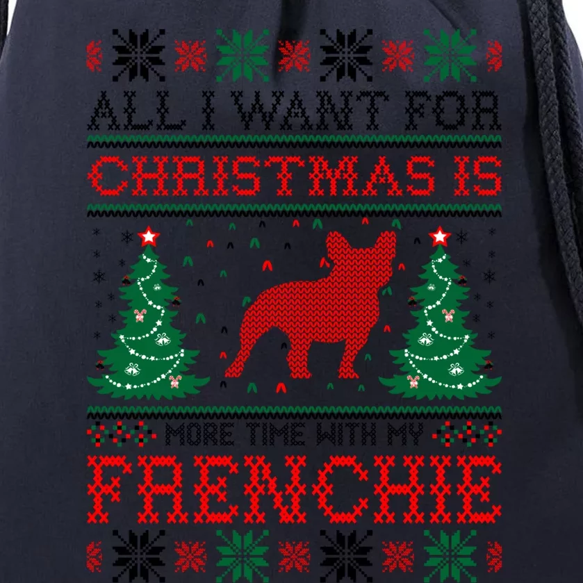 All I Want For Christmas More Time With Frenchie Meaningful Gift Drawstring Bag