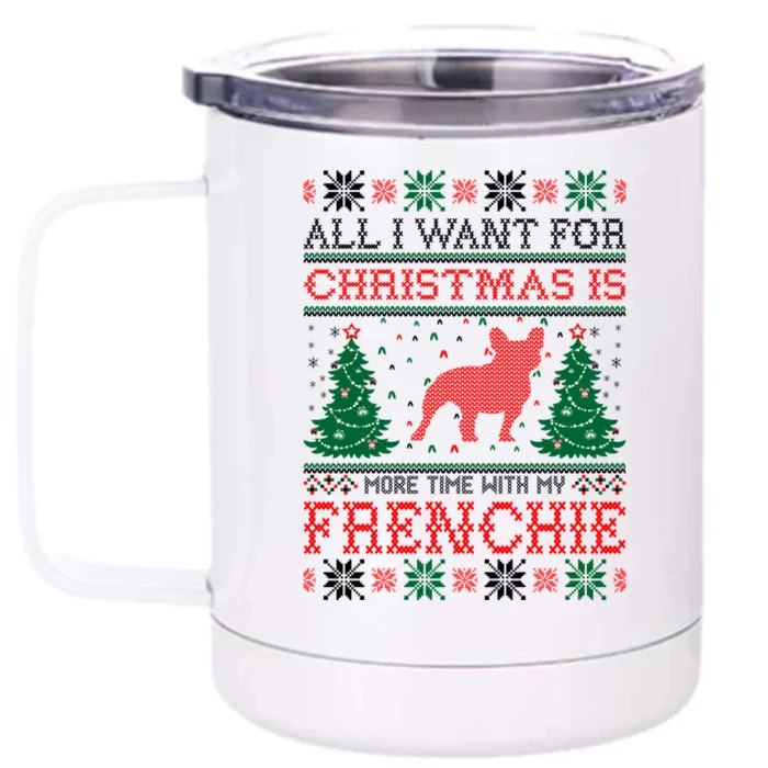 All I Want For Christmas More Time With Frenchie Meaningful Gift Front & Back 12oz Stainless Steel Tumbler Cup