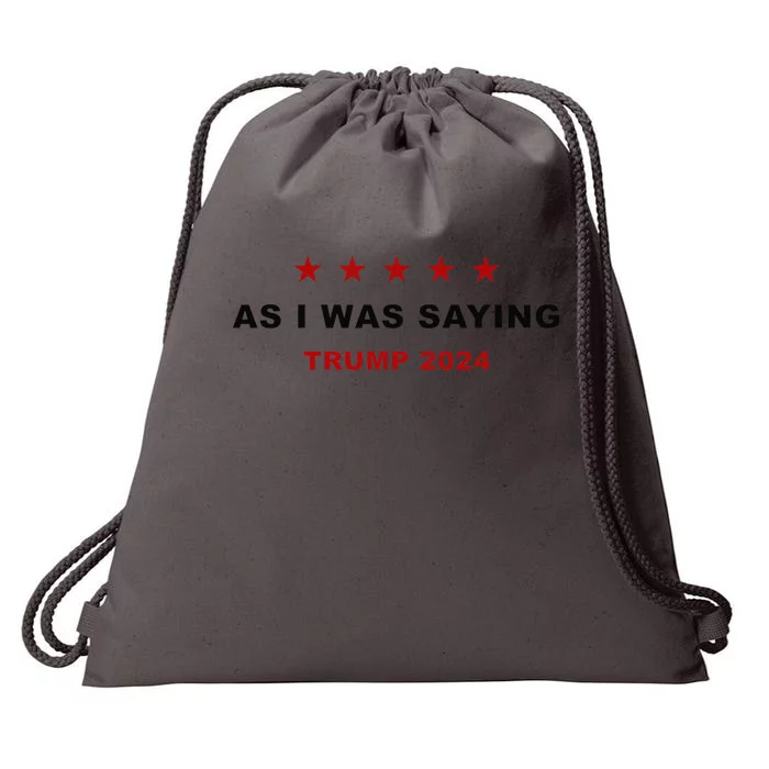 As I Was Saying – Trump Funny Sarcastic Quote Drawstring Bag