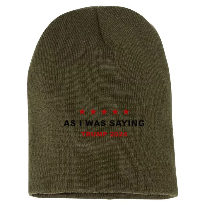 As I Was Saying – Trump Funny Sarcastic Quote Short Acrylic Beanie