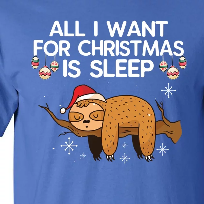 All I Want For Christmas Is Sleep Sloth Lazy Animal Costume Gift Tall T-Shirt