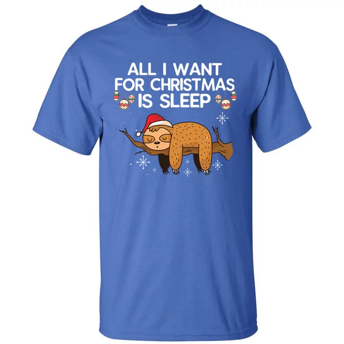 All I Want For Christmas Is Sleep Sloth Lazy Animal Costume Gift Tall T-Shirt