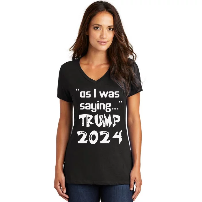 As I Was Saying Trump 2024 Donald Trump His Speech Vintage Women's V-Neck T-Shirt