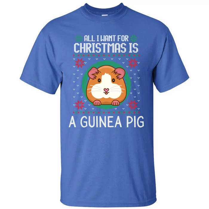 All I Want For Christmas Is A Guinea Pig Funny Xmas Sweater Gift Tall T-Shirt