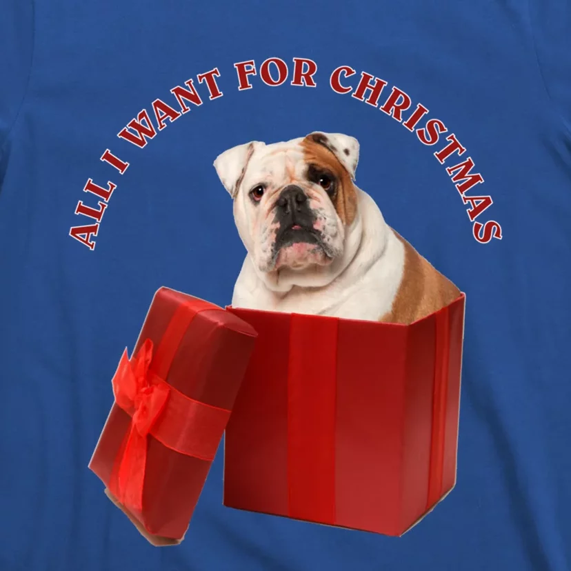 All I Want For Christmas English Bulldog Cool Gift T-Shirt