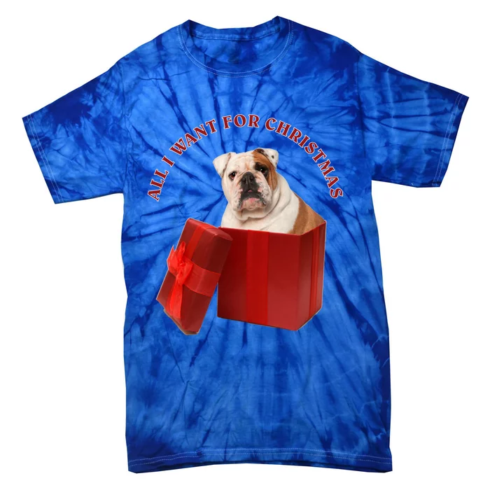 All I Want For Christmas English Bulldog Cool Gift Tie-Dye T-Shirt