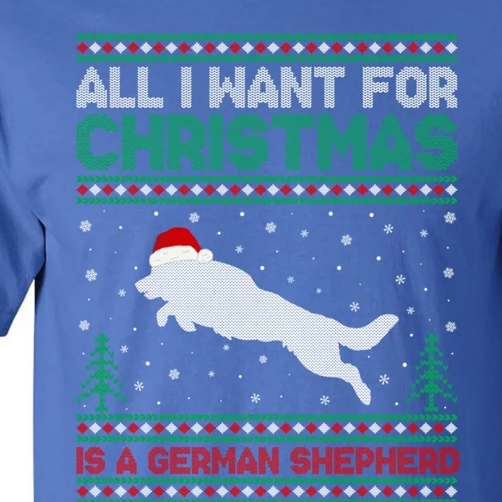 All I Want For Xmas Is A Ger Shepherd Dog Ugly Christmas Gift Tall T-Shirt