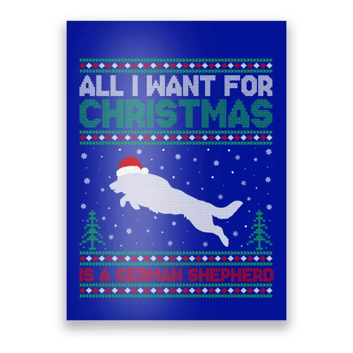 All I Want For Xmas Is A Ger Shepherd Dog Ugly Christmas Gift Poster