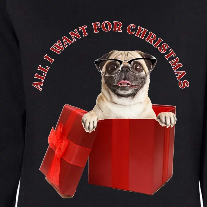 All I Want For Christmas Pug W Glasses Gift Womens California Wash Sweatshirt