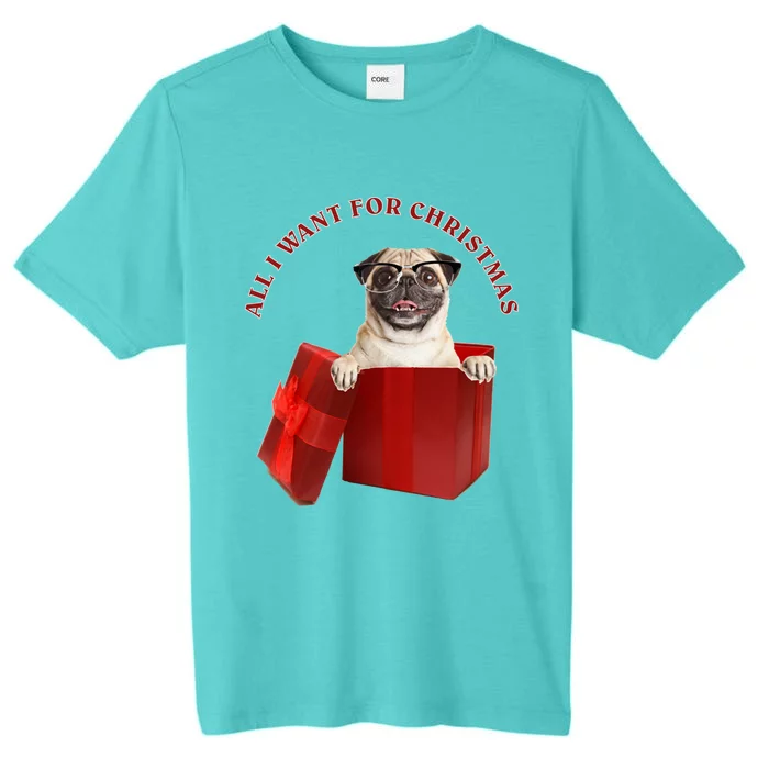 All I Want For Christmas Pug W Glasses Gift ChromaSoft Performance T-Shirt