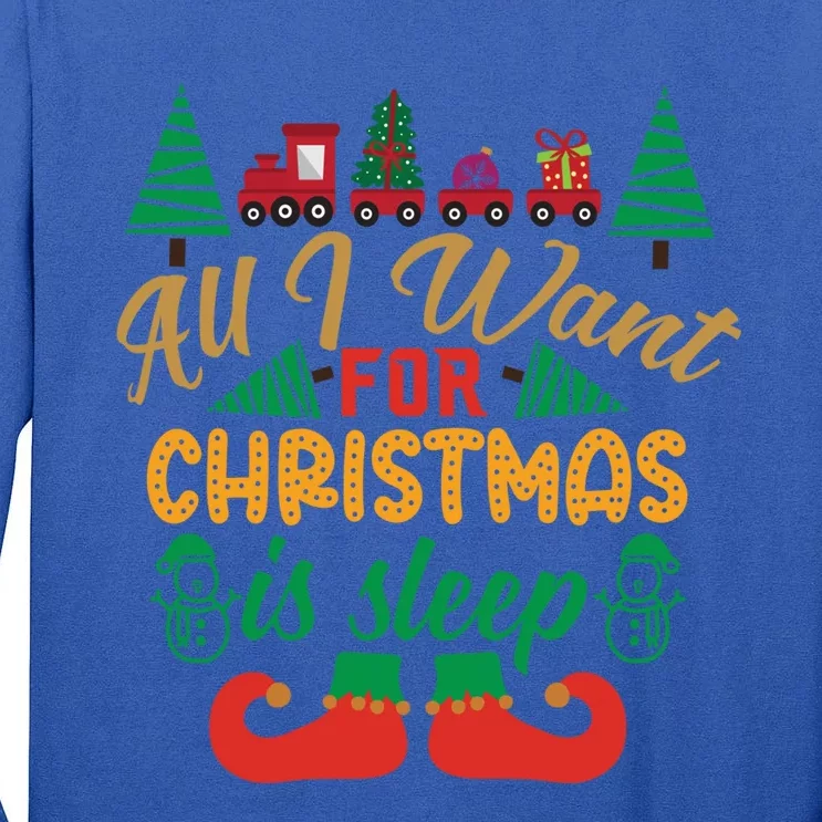 All I Want For Christmas Is Sleep Funny Christmas Funny Funny Gift Tall Long Sleeve T-Shirt